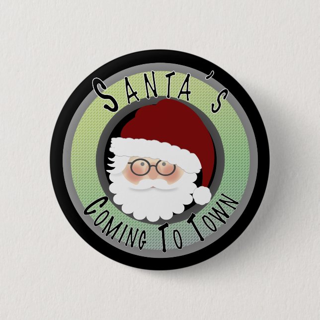 Santa's Coming to Town! 6 Cm Round Badge (Front)