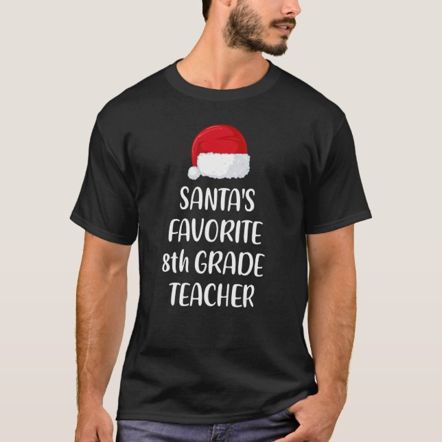 Santas Favorite 8th Grade Teacher Christmas     T-Shirt (Front)