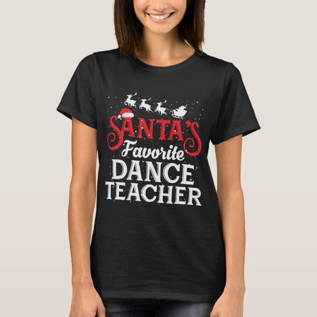 Santas Favorite Dance Teacher Funny T-Shirt (Front)