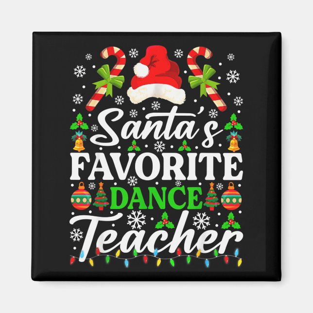 Santa's Favorite Dance Teacher Shirt Funny Christm Magnet (Front)