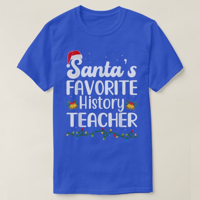Santa's Favorite History Teacher Christmas Xmas Pa T-Shirt (Design Front)