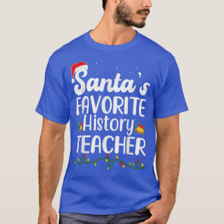 Santa's Favorite History Teacher Christmas Xmas Pa T-Shirt
