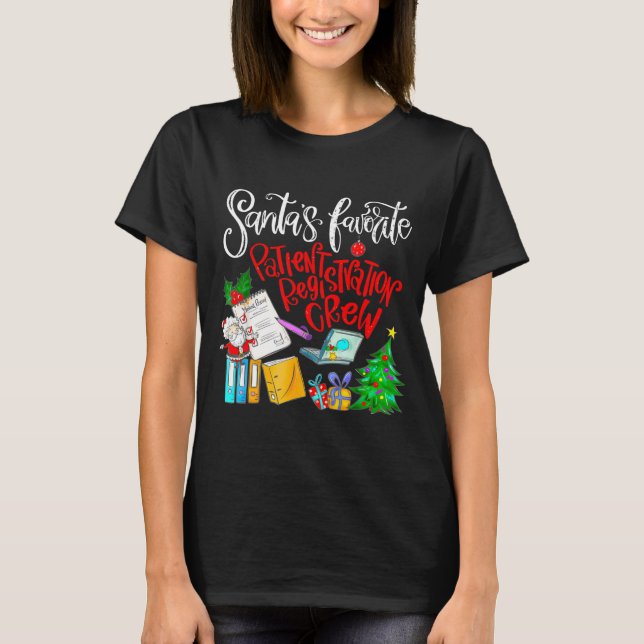 Santa's Favorite Patient Registration Crew Access  T-Shirt (Front)