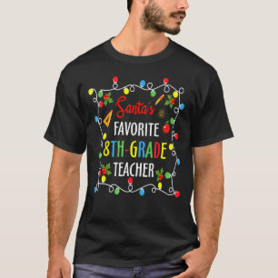 Santas Favourite 8th Grade Teacher Christmas Holid T-Shirt