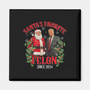Santa's Favourite Felon Since 2024 Funny Trump Xma Magnet