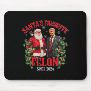 Santa's Favourite Felon Since 2024 Funny Trump Xma Mouse Mat