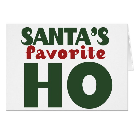 Santas Favourite HO funny christmas design Card