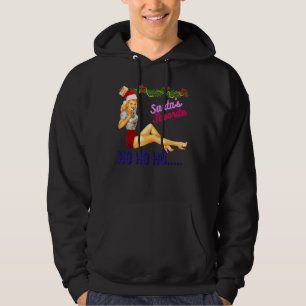 Santa's Favourite Ho Ho Ho Nice Naughty Dirty Joke Hoodie