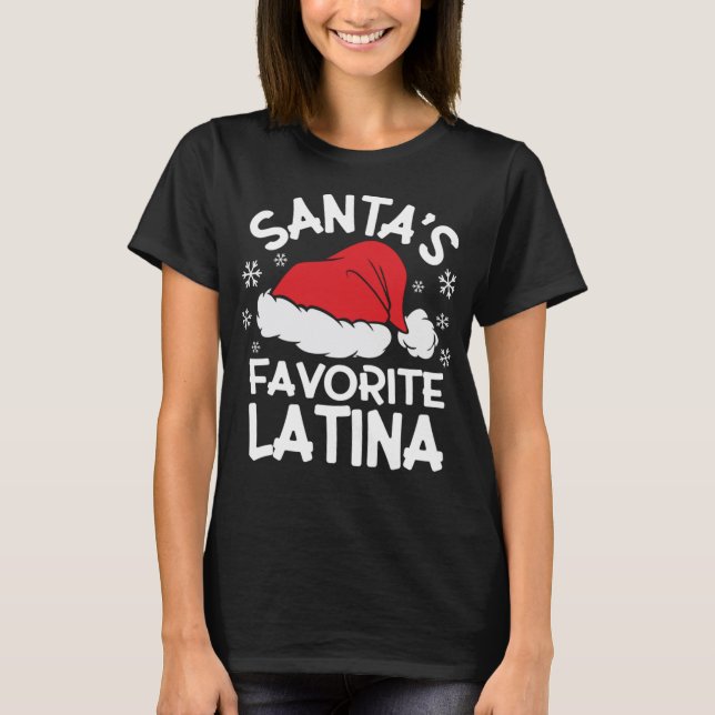Santa's Favourite Latina Design for Christmas Part T-Shirt (Front)