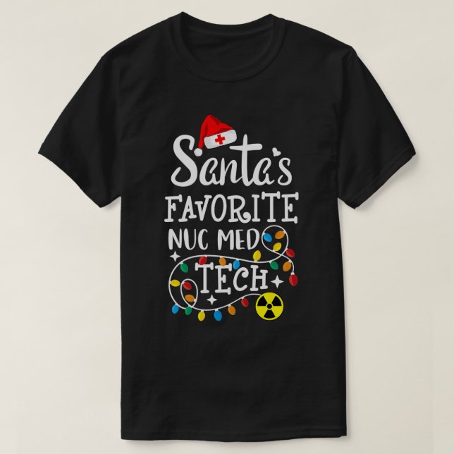 Santas Favourite Nuc Med Tech Nuclear Medicine Tec T-Shirt (Design Front)