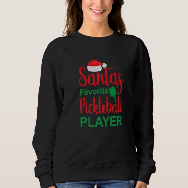 Santa's Favourite Pickleball Player   Xmas Pickle  Sweatshirt (Front)