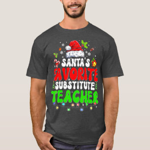 Santas Favourite Substitute Teacher Christmas Xmas T-Shirt