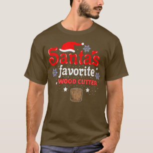 Santas Favourite Wood Cutter Christmas T-Shirt