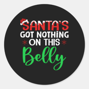 Santa'S Got Nothing On This Belly Pregnancy Classic Round Sticker