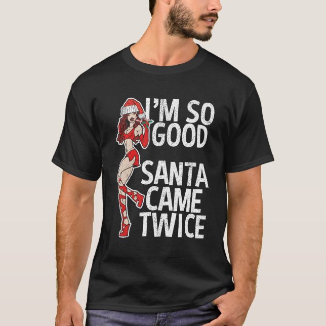 Santa'S Ho I'M So Good Santa Came Twice For Christ T-Shirt (Front)