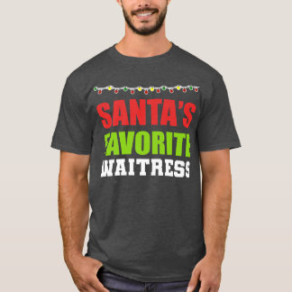 Santas Most Favourite Waitress Dedicated Waitress  T-Shirt