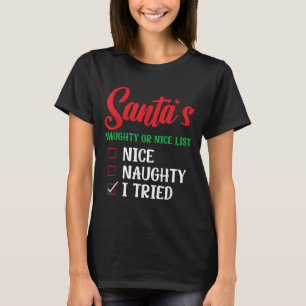 Santa's Naughty Or Nice List I Tried Christmas T-Shirt