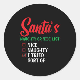 Santa's Naughty Or Nice List I Tried Sort Of Chris Classic Round Sticker