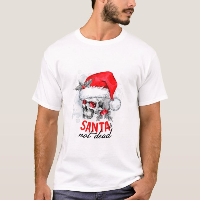 Santa's not dead T-Shirt (Front)