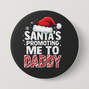 Santa's Promoting Me to Daddy Christmas 7.5 Cm Round Badge