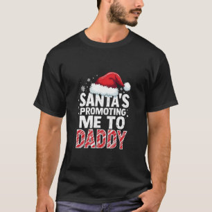 Santa's Promoting Me to Daddy Christmas T-Shirt