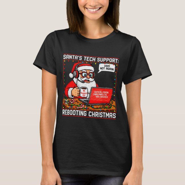 Santas Tech Support_ Rebooting Christmas Funny  T-Shirt (Front)