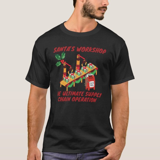Santa's workshop, ultimate supply chain operation T-Shirt (Front)