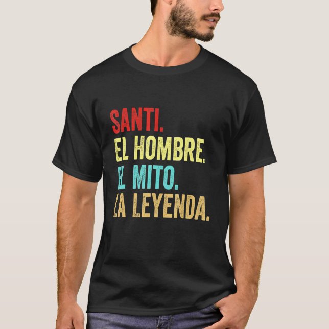 Santi El Hombre El Mito La Leyenda T-Shirt (Front)