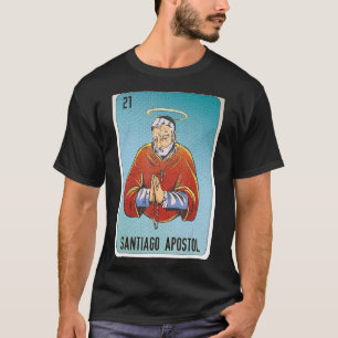Santiago Apostol Mexican Slang Lottery Bingo Cards T-Shirt