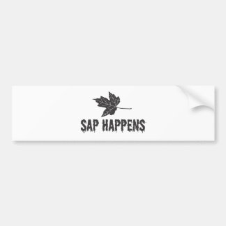 Sap Happens Bumper Sticker