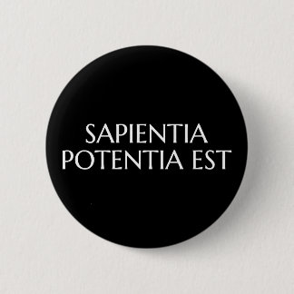Sapientia Potentia Est - Latin Quote 6 Cm Round Badge