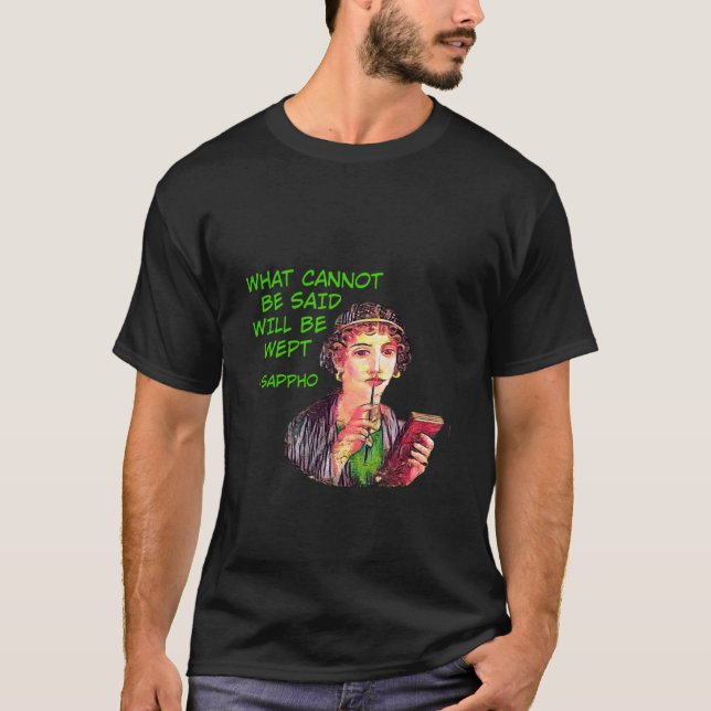 Sappho - What Cannot Be Said Will Be Wept T-Shirt (Front)