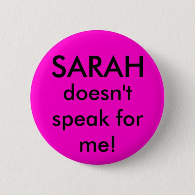 Sarah doesn't speak for me 6 cm round badge (Front)