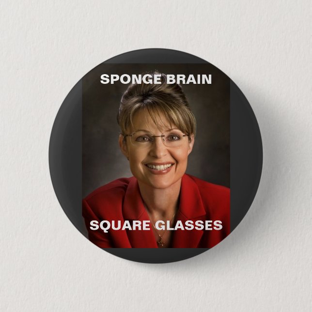 sarah palin 3, SPONGE BRAIN, SQUARE GLASSES 6 Cm Round Badge (Front)