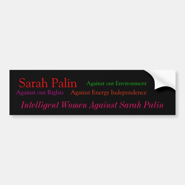 Sarah Palin, Against our Rights, Against our En... Bumper Sticker (Front)