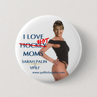 Sarah Palin - I Love Hot(ckey) Moms Button