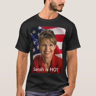 SARAH PALIN IS HOT T-Shirt