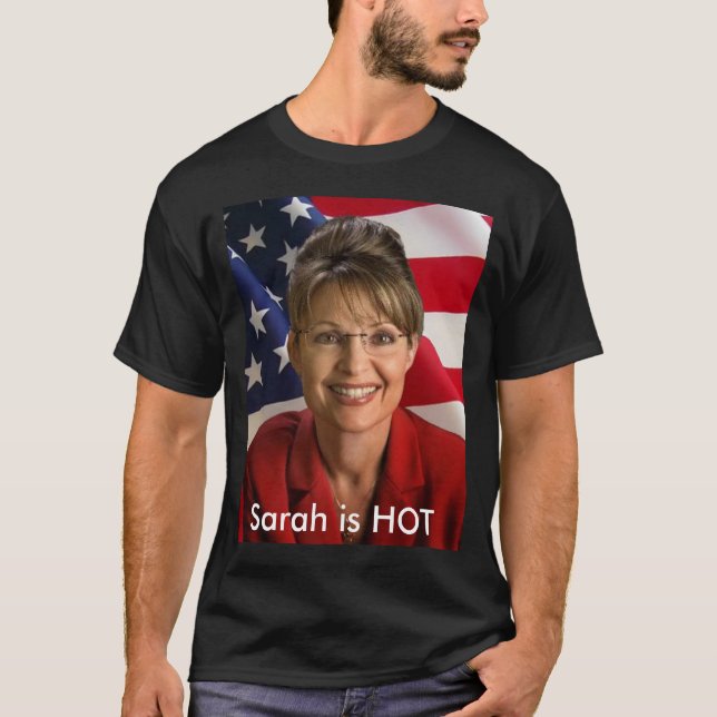 SARAH PALIN IS HOT T-Shirt (Front)