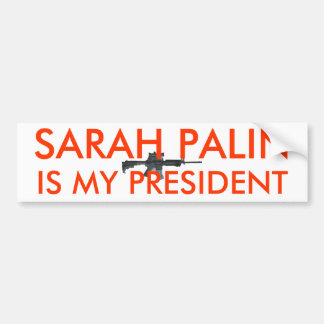 Sarah Palin Is My President w gun Bumper Sticker