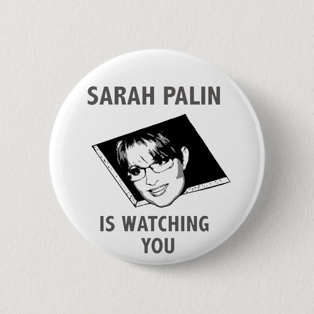 Sarah Palin Is Watching You! 6 Cm Round Badge (Front)
