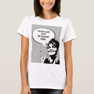 Sarah Palin Quote (Enter your own) T-Shirt