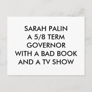 SARAH PALINA 5/8 TERM GOVERNORWITH A BAD BOOKAN... POSTCARD