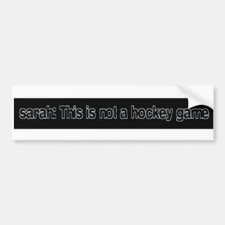 sarah this is not a hockey game bumper sticker