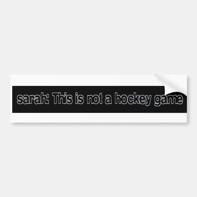 sarah this is not a hockey game bumper sticker (Front)