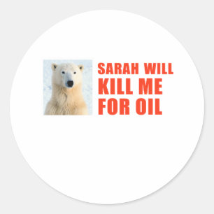 Sarah will kill me for oil classic round sticker