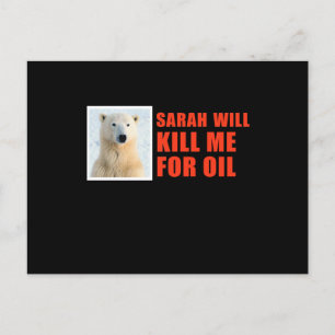 Sarah will kill me for oil postcard