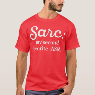 Sarc My Second Favourite ASM Funny T-Shirt