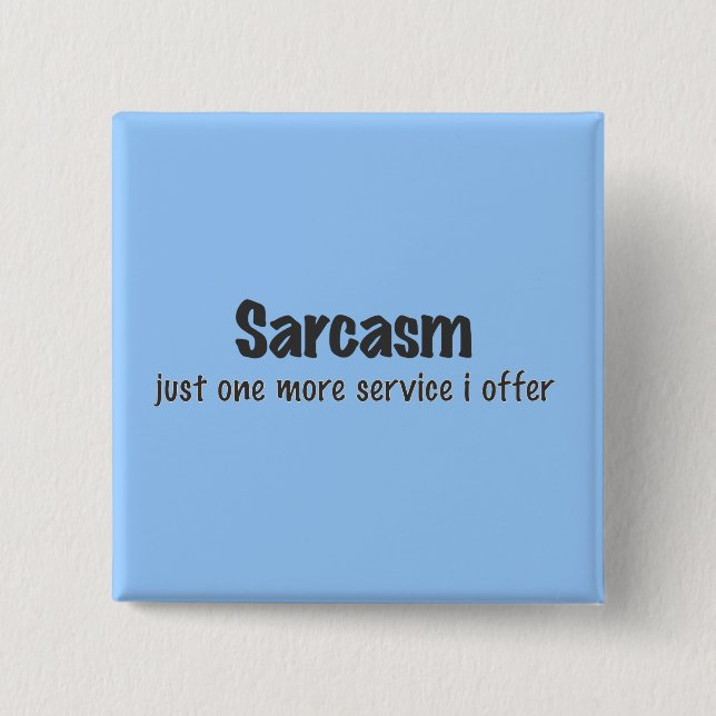 Sarcasm 15 Cm Square Badge (Front)