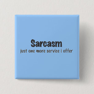 Sarcasm 15 Cm Square Badge
