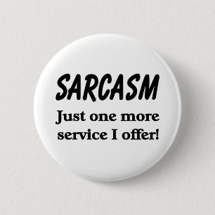Sarcasm 6 Cm Round Badge